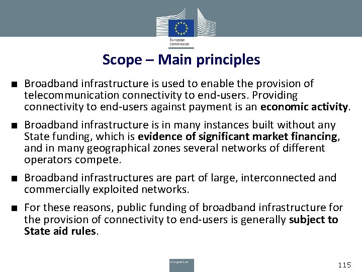 Scope – Main principles ■ Broadband infrastructure is used to enable the provision of