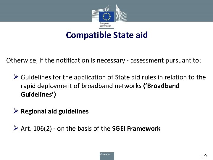 Compatible State aid Otherwise, if the notification is necessary - assessment pursuant to: Guidelines