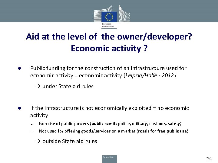 Aid at the level of the owner/developer? Economic activity ? ● Public funding for