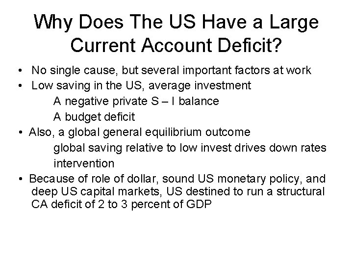 Why Does The US Have a Large Current Account Deficit? • No single cause,