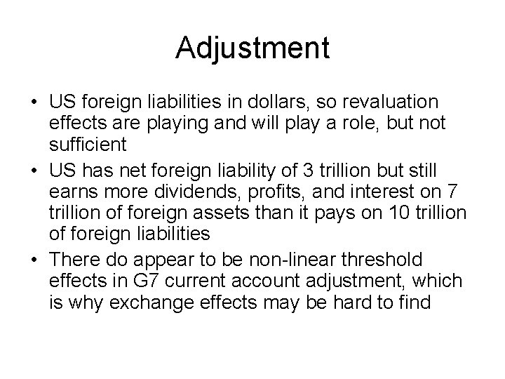 Adjustment • US foreign liabilities in dollars, so revaluation effects are playing and will