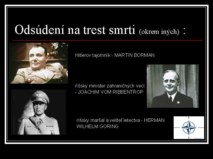 Odsúdení na trest smrti (okrem iných) : Hitlerov tajomník - MARTIN BORMAN ríšsky minister Odsúdení na trest smrti (okrem iných) : Hitlerov tajomník - MARTIN BORMAN ríšsky minister