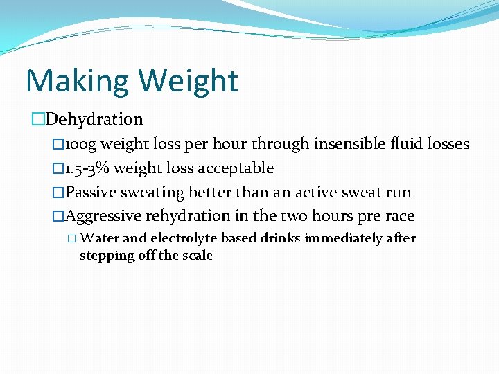 Making Weight �Dehydration � 100 g weight loss per hour through insensible fluid losses