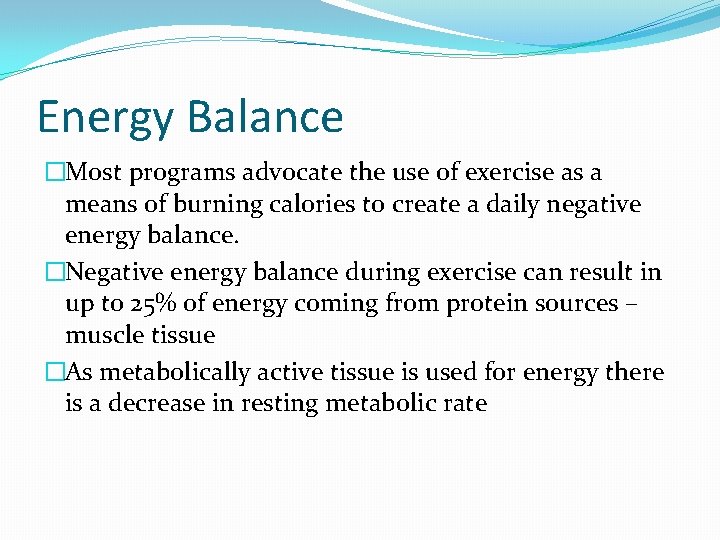 Energy Balance �Most programs advocate the use of exercise as a means of burning