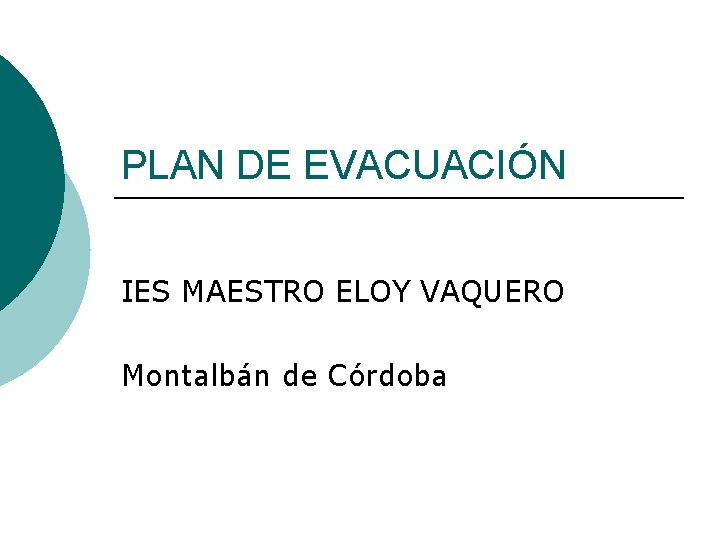 PLAN DE EVACUACIÓN IES MAESTRO ELOY VAQUERO Montalbán de Córdoba 