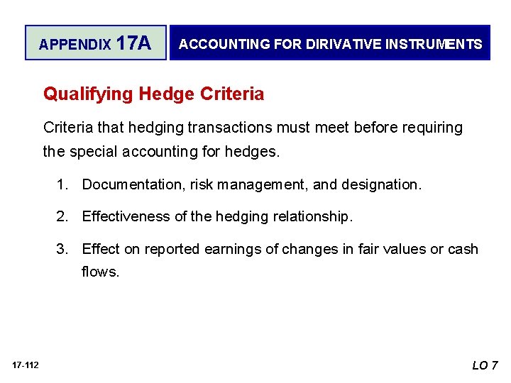 APPENDIX 17 A ACCOUNTING FOR DIRIVATIVE INSTRUMENTS Qualifying Hedge Criteria that hedging transactions must