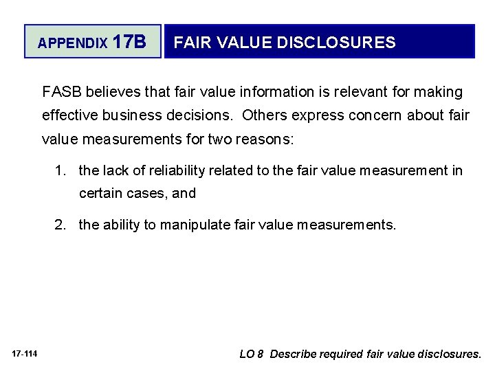 APPENDIX 17 B FAIR VALUE DISCLOSURES FASB believes that fair value information is relevant