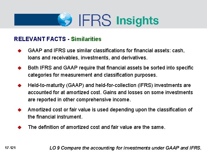 RELEVANT FACTS - Similarities 17 -121 u GAAP and IFRS use similar classifications for