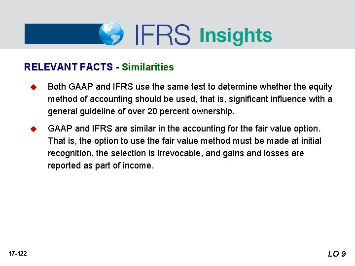 RELEVANT FACTS - Similarities 17 -122 u Both GAAP and IFRS use the same