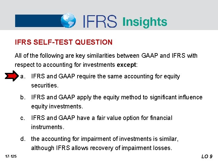 IFRS SELF-TEST QUESTION All of the following are key similarities between GAAP and IFRS