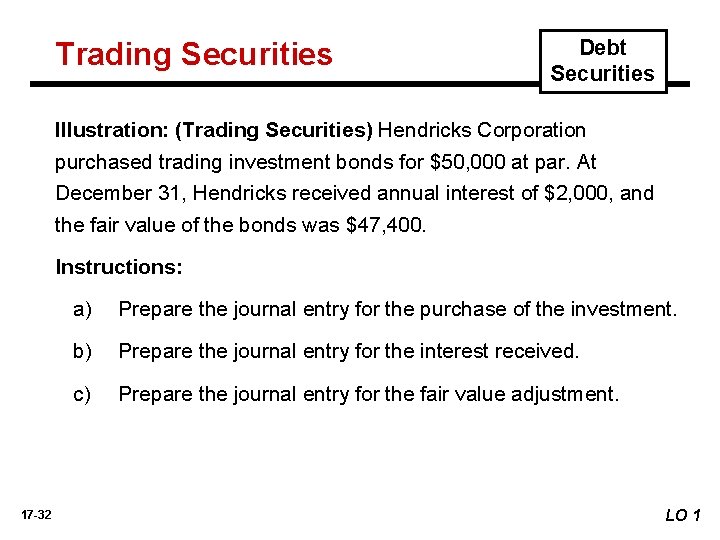 Trading Securities Debt Securities Illustration: (Trading Securities) Hendricks Corporation purchased trading investment bonds for