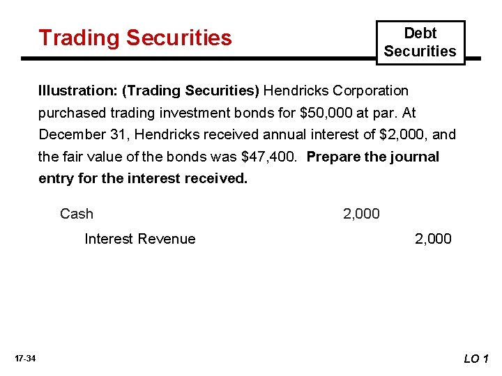 Debt Securities Trading Securities Illustration: (Trading Securities) Hendricks Corporation purchased trading investment bonds for