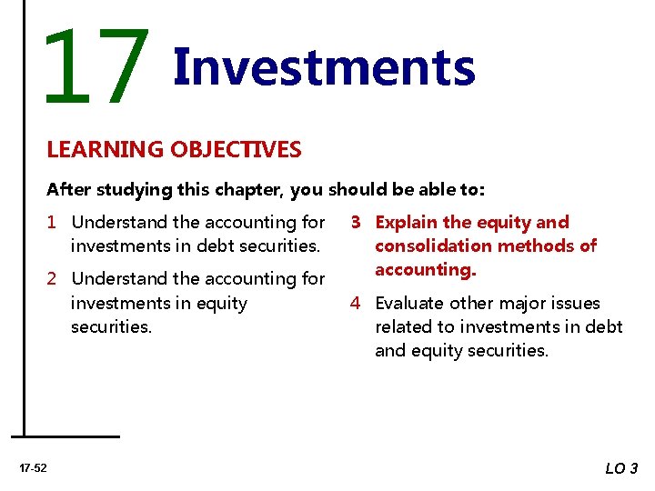 17 Investments LEARNING OBJECTIVES After studying this chapter, you should be able to: 1