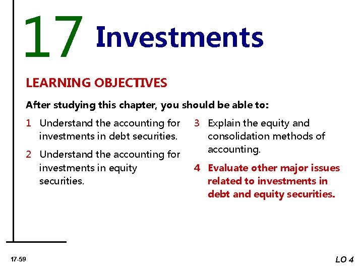 17 Investments LEARNING OBJECTIVES After studying this chapter, you should be able to: 1