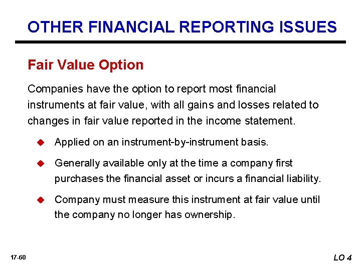 OTHER FINANCIAL REPORTING ISSUES Fair Value Option Companies have the option to report most