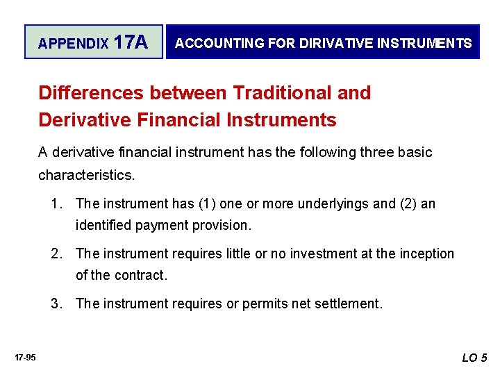 APPENDIX 17 A ACCOUNTING FOR DIRIVATIVE INSTRUMENTS Differences between Traditional and Derivative Financial Instruments