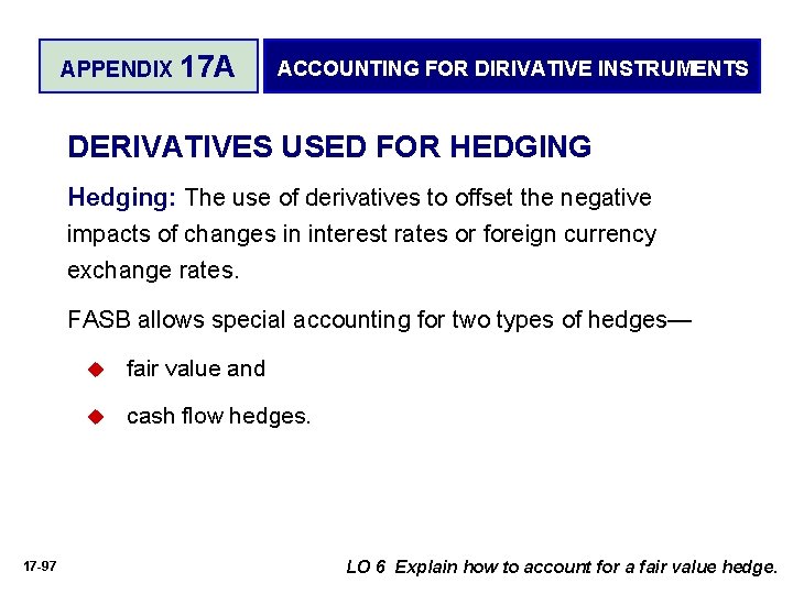 APPENDIX 17 A ACCOUNTING FOR DIRIVATIVE INSTRUMENTS DERIVATIVES USED FOR HEDGING Hedging: The use