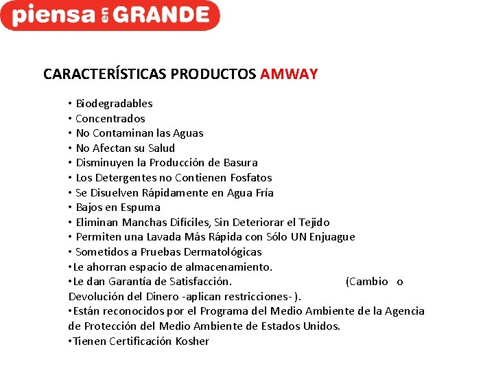 CARACTERÍSTICAS PRODUCTOS AMWAY • Biodegradables • Concentrados • No Contaminan las Aguas • No CARACTERÍSTICAS PRODUCTOS AMWAY • Biodegradables • Concentrados • No Contaminan las Aguas • No