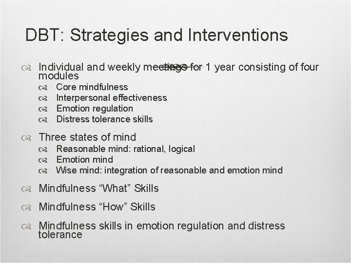 DBT: Strategies and Interventions Individual and weekly meetings for 1 year consisting of four