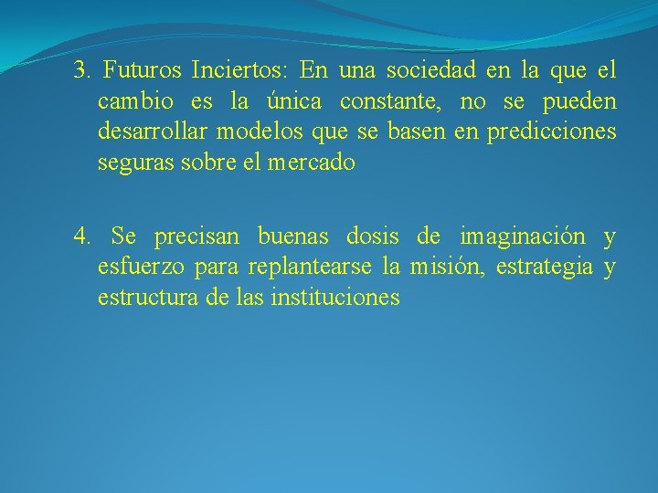 3. Futuros Inciertos: En una sociedad en la que el cambio es la única 3. Futuros Inciertos: En una sociedad en la que el cambio es la única