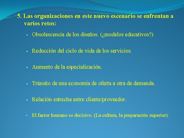 5. Las organizaciones en este nuevo escenario se enfrentan a varios retos: • Obsolescencia 5. Las organizaciones en este nuevo escenario se enfrentan a varios retos: • Obsolescencia