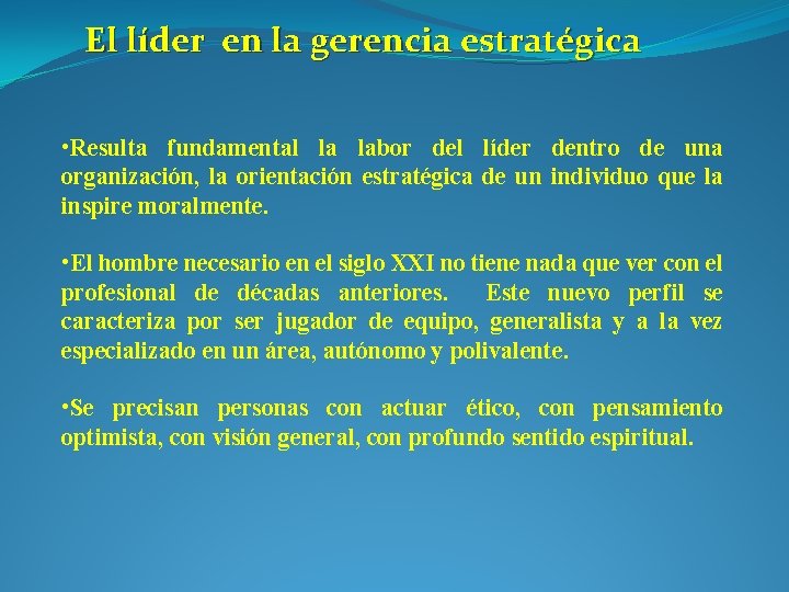 El líder en la gerencia estratégica • Resulta fundamental la labor del líder dentro El líder en la gerencia estratégica • Resulta fundamental la labor del líder dentro