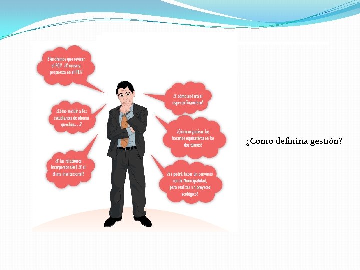 ¿Cómo definiría gestión? ¿Cómo definiría gestión?