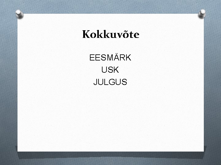 Kokkuvõte EESMÄRK USK JULGUS 