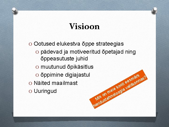 Visioon O Ootused elukestva õppe strateegias O pädevad ja motiveeritud õpetajad ning õppeasutuste juhid