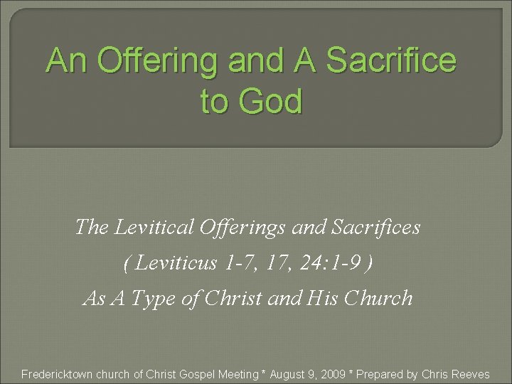An Offering and A Sacrifice to God The Levitical Offerings and Sacrifices ( Leviticus An Offering and A Sacrifice to God The Levitical Offerings and Sacrifices ( Leviticus