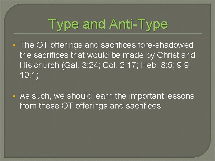 Type and Anti-Type § The OT offerings and sacrifices fore-shadowed the sacrifices that would Type and Anti-Type § The OT offerings and sacrifices fore-shadowed the sacrifices that would