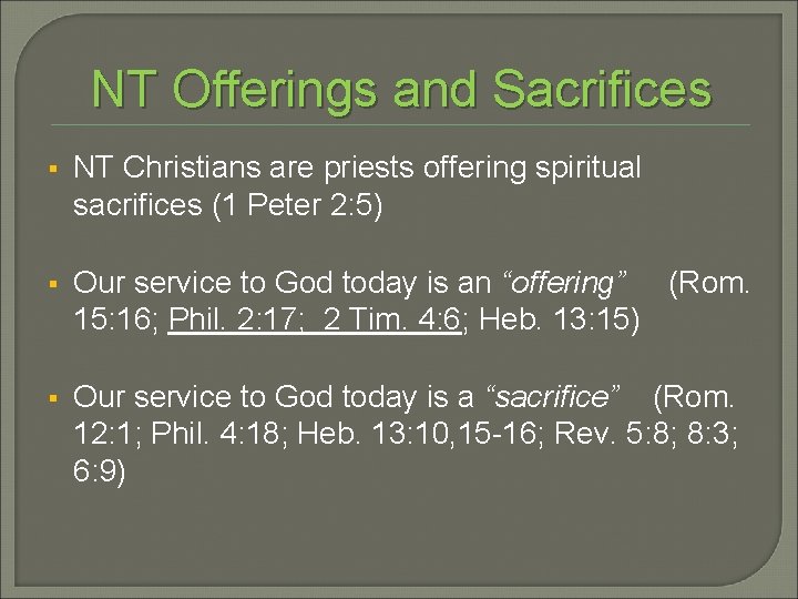 NT Offerings and Sacrifices § NT Christians are priests offering spiritual sacrifices (1 Peter NT Offerings and Sacrifices § NT Christians are priests offering spiritual sacrifices (1 Peter