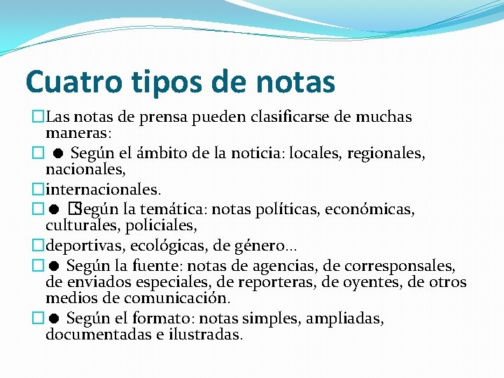 Cuatro tipos de notas �Las notas de prensa pueden clasificarse de muchas maneras: �