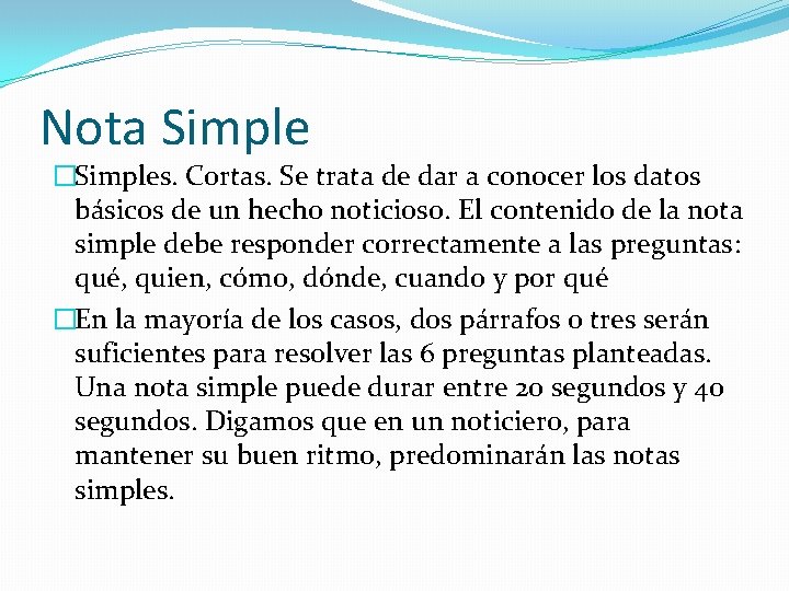 Nota Simple �Simples. Cortas. Se trata de dar a conocer los datos básicos de