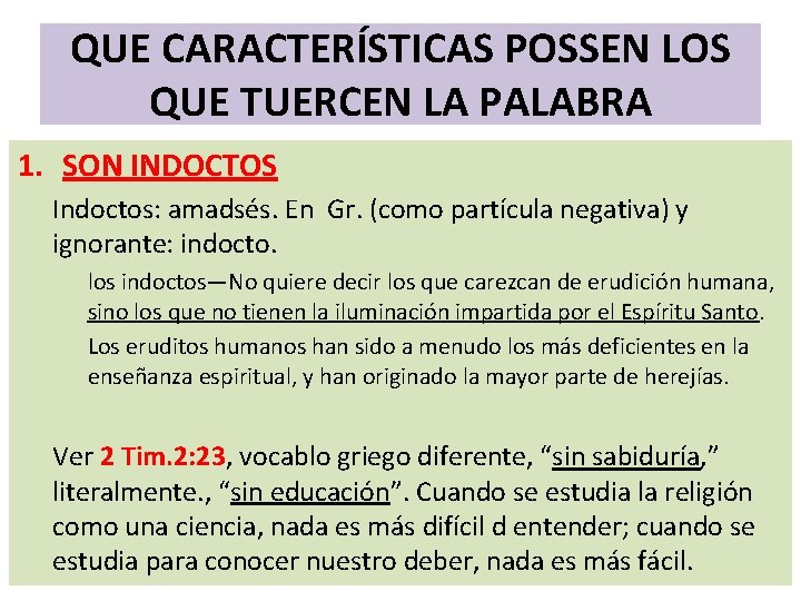 QUE CARACTERÍSTICAS POSSEN LOS QUE TUERCEN LA PALABRA 1. SON INDOCTOS Indoctos: amadsés. En