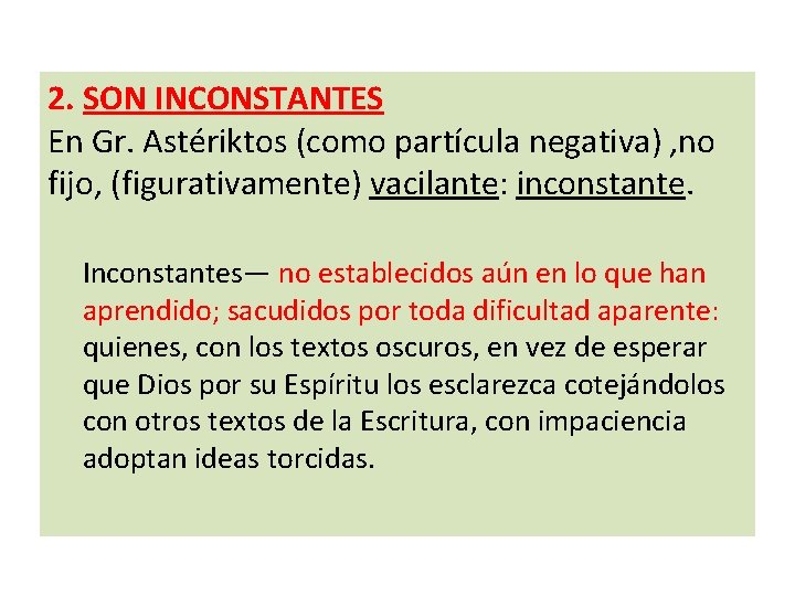 2. SON INCONSTANTES En Gr. Astériktos (como partícula negativa) , no fijo, (figurativamente) vacilante: