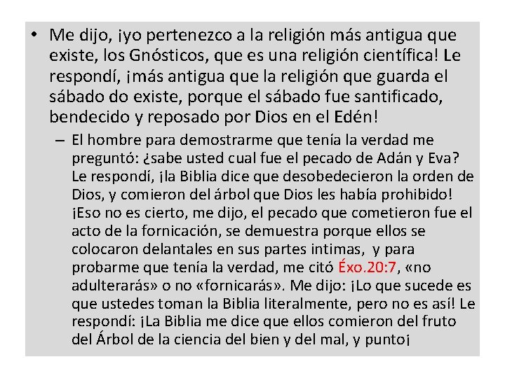  • Me dijo, ¡yo pertenezco a la religión más antigua que existe, los
