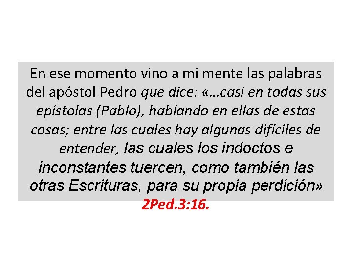 En ese momento vino a mi mente las palabras del apóstol Pedro que dice: