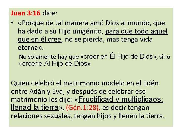 Juan 3: 16 dice: • «Porque de tal manera amó Dios al mundo, que