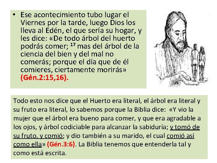  • Ese acontecimiento tubo lugar el Viernes por la tarde, luego Dios lleva