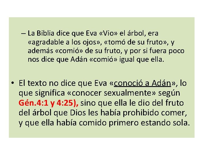 – La Biblia dice que Eva «Vio» el árbol, era «agradable a los ojos»