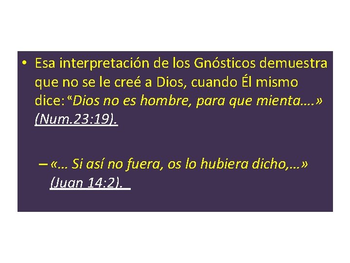 • Esa interpretación de los Gnósticos demuestra que no se le creé a