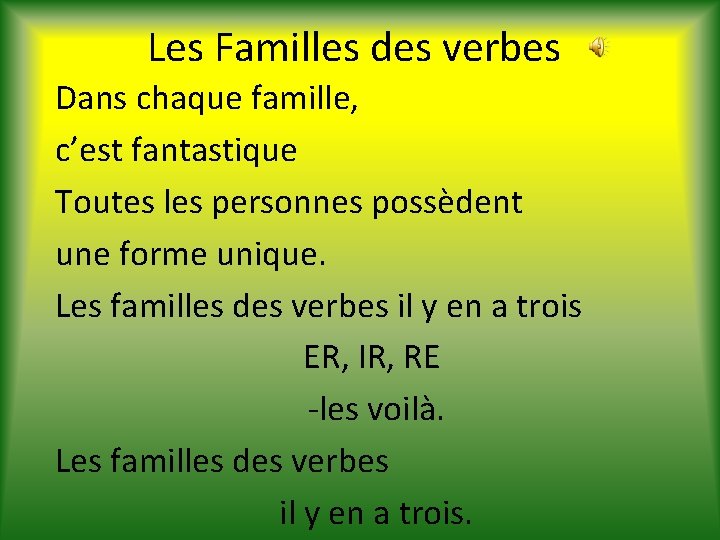 Les Familles des verbes Dans chaque famille, c’est fantastique Toutes les personnes possèdent une