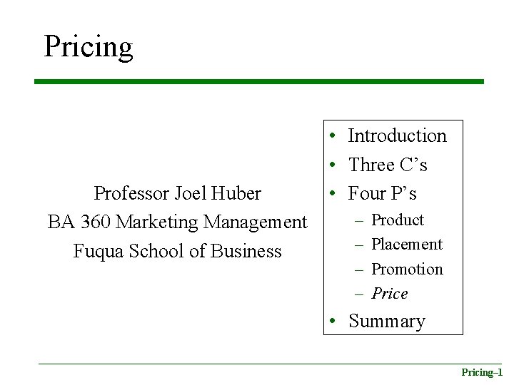 Pricing Professor Joel Huber BA 360 Marketing Management Fuqua School of Business • Introduction