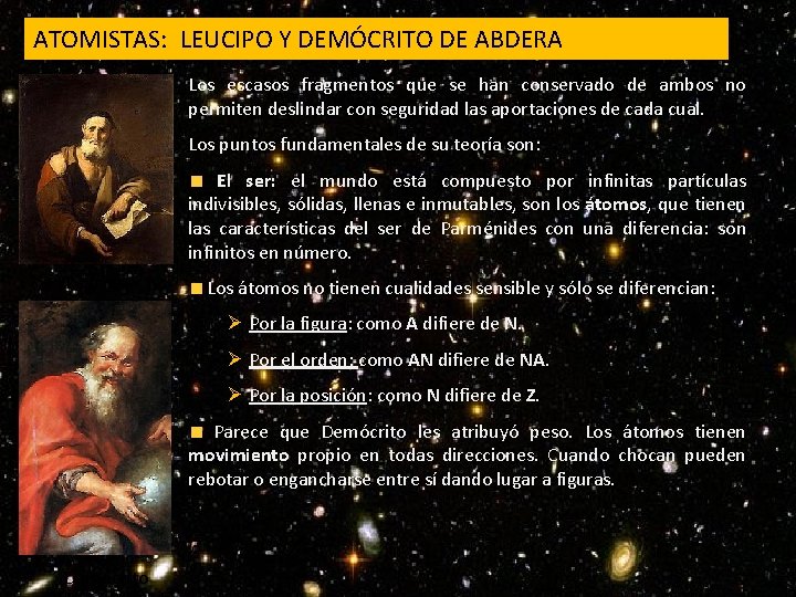 ATOMISTAS: LEUCIPO Y DEMÓCRITO DE ABDERA Los escasos fragmentos que se han conservado de