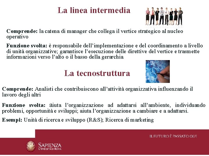 La linea intermedia Comprende: la catena di manager che collega il vertice strategico al