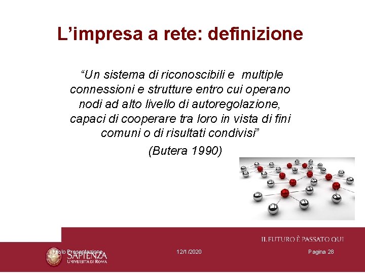 L’impresa a rete: definizione “Un sistema di riconoscibili e multiple connessioni e strutture entro