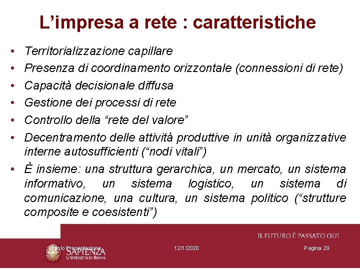 L’impresa a rete : caratteristiche • • • Territorializzazione capillare Presenza di coordinamento orizzontale