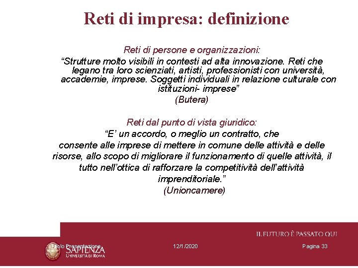Reti di impresa: definizione Reti di persone e organizzazioni: “Strutture molto visibili in contesti