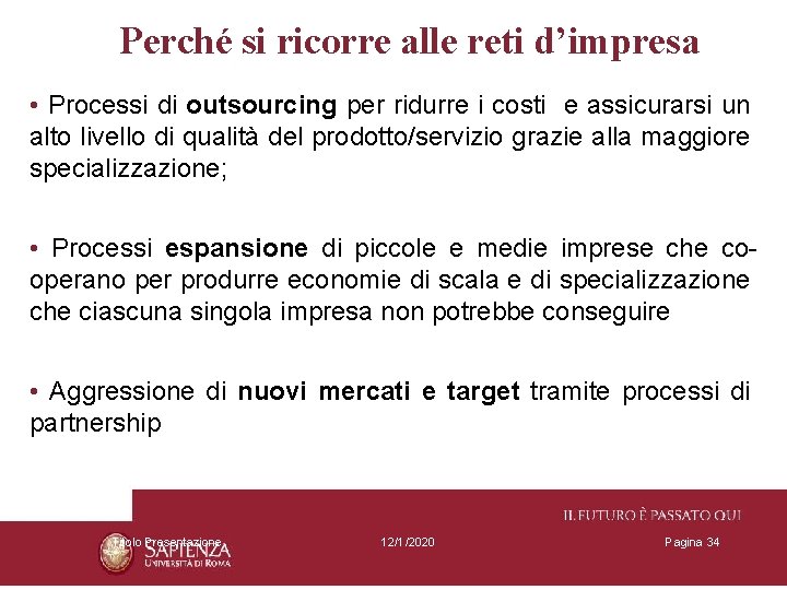 Perché si ricorre alle reti d’impresa • Processi di outsourcing per ridurre i costi